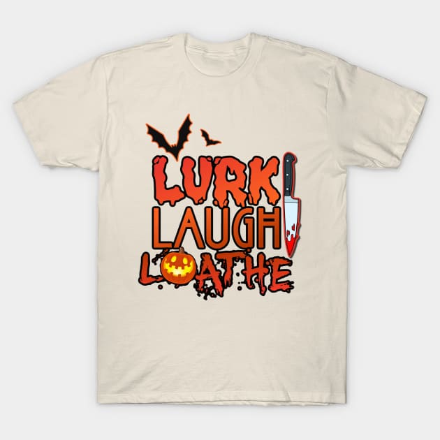 Lurk Laugh Loathe 2 T-Shirt by David Hurd Designs